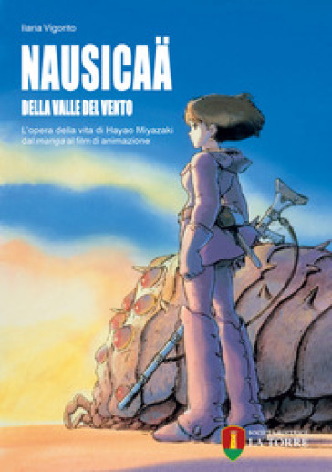 Nausicaa della valle del vento. L'opera della vita di Hayao Miyazaki dal manga al film di animazione