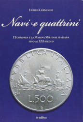 Navi e quattrini. L economia e la Marina Militare italiana fino al XXI secolo
