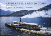 Navigare il lago di Como. La flotta, il paesaggio, l ospitalità. Ediz. italiana e inglese