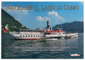 Navigare il lago di Como. La flotta, il paesaggio, l ospitalità. Ediz. italiana e inglese