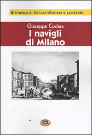 I Navigli di Milano. Passato, presente e futuro [1927]