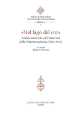 «Nel lago del cor». Letture di Dante all Università della Svizzera italiana (2012-2016).
