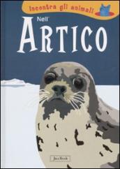 Nell Artico. Incontra gli animali. Ediz. illustrata