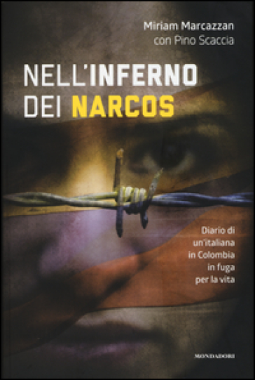 Nell'inferno dei narcos. Diario di un'italiana in Colombia in fuga per la vita
