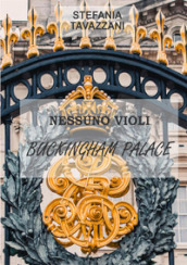 Nessuno violi Buckingham Palace