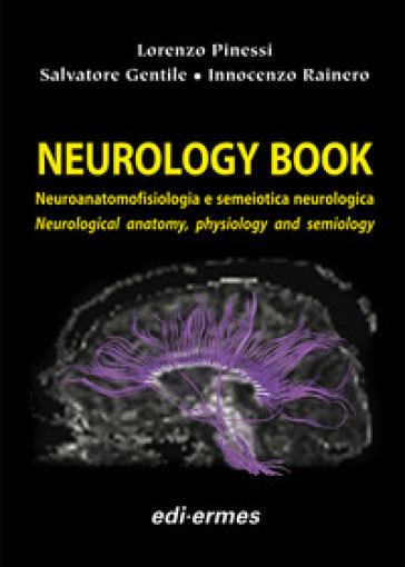 Neurology book. Neuroanatomofisiologia e semeiotica neurologica-Neurological anatomy, physiology and semiology. Ediz. bilingue