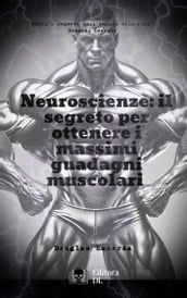Neuroscienze: il segreto per ottenere i massimi guadagni muscolari