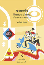 Neurovelox. Una storia d amore, alzheimer e velocità