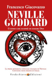 Neville Goddard. L uomo che scoprì di essere Dio