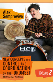 New concepts for control and coordination on the drumset. Metodo per batteria. 2.
