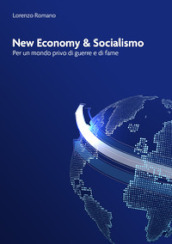 New economy e socialismo. Per un mondo privo di guerre e di fame