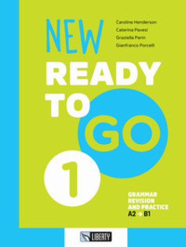 New ready to go. Per le Scuole superiori. Vol. 1: Grammar revision and practice. A2-B1