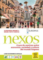 Nexos. Cruce de caminos entre economía, sociedad y cultura del mundo hispano. Per le Scuole superiori. Con CD Audio formato MP3. Con e-book. Con espansione online