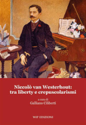 Niccolò van Westerhout: tra liberty e crepuscolarismi