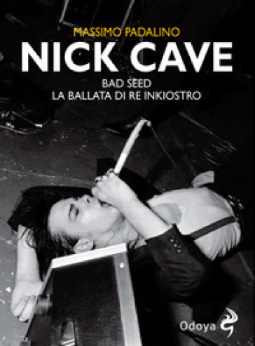 Nick Cave. Bad seed. La ballata di re inkiostro