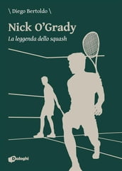 Nick O Grady. La leggenda dello squash