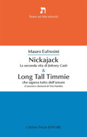 Nickajack. La seconda vita di Johnny Cash & Long Tall Timmie che sapeva tutto dell amore (canzoni e demoni di Tim Hardin)