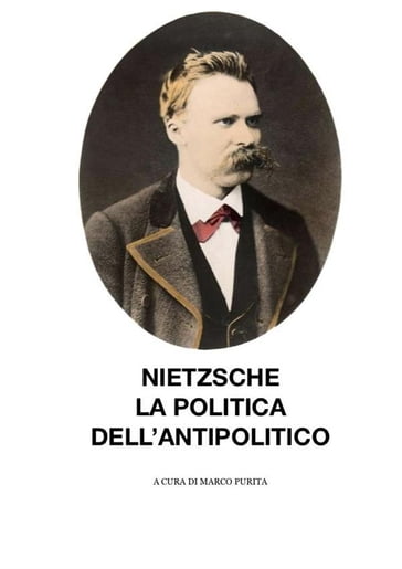 Nietzsche, la politica dell'antipolitico