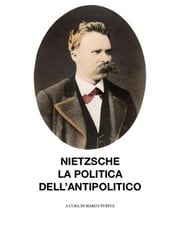 Nietzsche, la politica dell antipolitico