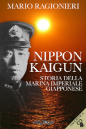 Nippon Kaigun. Storia della Marina Imperiale Giapponese. Con Segnalibro