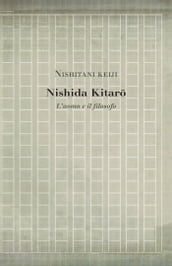 Nishida Kitar: L uomo e il filosofo