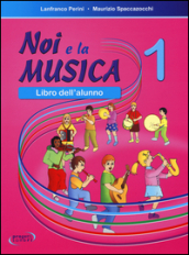Noi e la musica. Libro dell alunno. Vol. 1