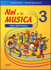 Noi e la musica. Libro dell alunno. Per la Scuola elementare. Vol. 3