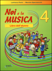 Noi la musica. Libro dell alunno. Vol. 4