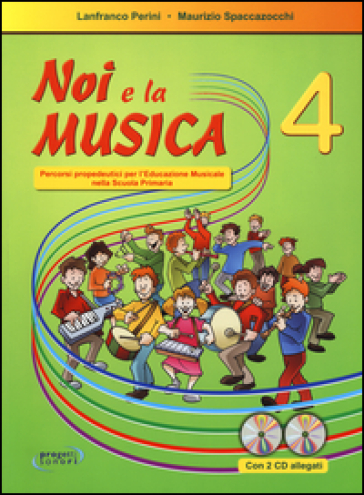 Noi e la musica. Percorsi propedeutici per l'insegnamento della musica nella scuola primaria. Con CD Audio. 4.