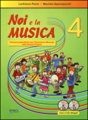 Noi e la musica. Percorsi propedeutici per l insegnamento della musica nella scuola primaria. Con CD Audio. 4.