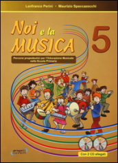 Noi e la musica. Percorsi propedeutici per l insegnamento della musica nella scuola primaria. Con CD Audio. 5.