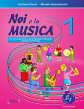 Noi e la musica. Percorsi propedeutici per l insegnamento della musica nella scuola primaria. Con File audio in streaming. 1.