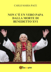 Non c è un vero Papa dalla morte di Benedetto XVI