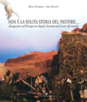 Non è la solita storia del pastore... Divagazioni sul presepe tra Napoli, Sorrento e il resto del mondo