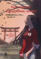 Non imparare il giapponese, sorridi! Storie per imparare il giapponese con la PNL e l ipnosi. Ediz. italiana e giapponese