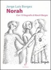 Norah. Con 15 litografie di Norah Borges. Ediz. illustrata