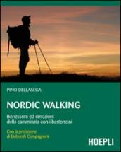 Nordic walking. Benessere ed emozioni della camminata coi bastoncini