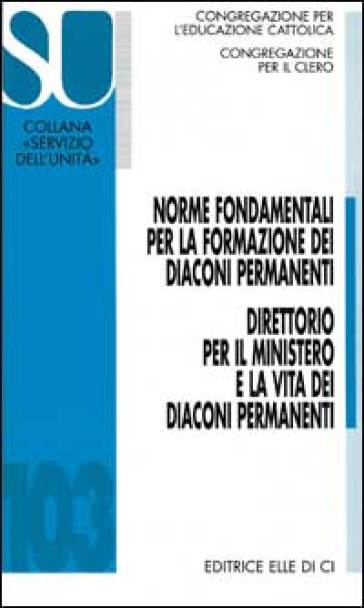 Norme fondamentali per la formazione dei diaconi permanenti. Direttorio per il ministero e la vita dei diaconi permanenti