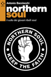 Northern soul. Il culto dei giovani ribelli soul