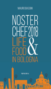 NosterChef 2018. Life & food in Bologna