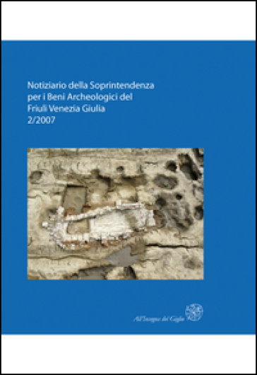 Notiziario della Soprintendenza per i Beni Archeologici del Friuli Venezia Giulia (2007). 2.