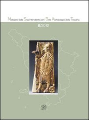 Notiziario della Soprintendenza per i Beni Archeologici della Toscana (2012). 8.