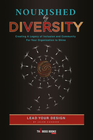 Nourished by diversity. Creating a legacy of inclusion and community for your organization to shine