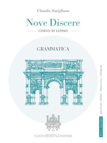 Nove discere. Corso di latino. Grammatica. Per i Licei e gli Ist. magistrali. Con e-book. Con espansione online