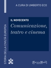 Il Novecento - Comunicazione, teatro e cinema