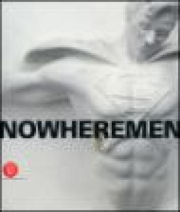Nowheremen. Ediz. illustrata
