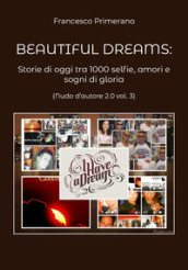 Nudo d autore 2.0. 3: Beautiful dreams: Storie di oggi tra 1000 selfie, amori e sogni di gloria