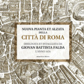 Nuova pianta et alzata della città di Roma. Disegnata et intagliata da Giovan Battista Falda l anno 1676
