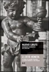 Nuovo Liruti. Dizionario biografico dei friulani. 2: L età veneta