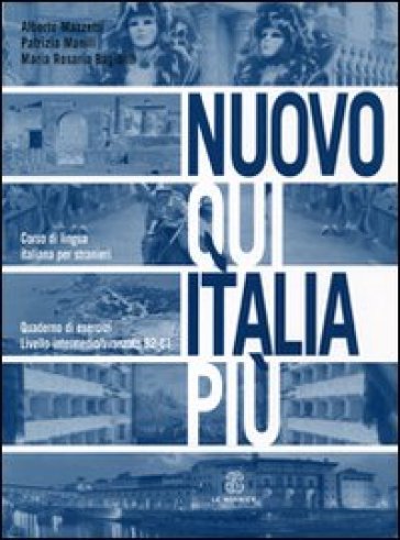 Nuovo Qui Italia più. Corso di lingua italiana per stranieri. Quaderno per lo studente